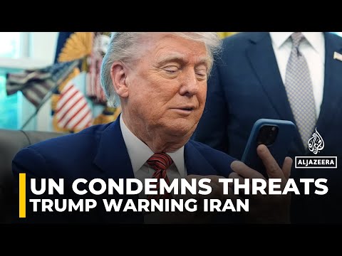 UN condemns threats against civilians after Trump’s warning to Iran
