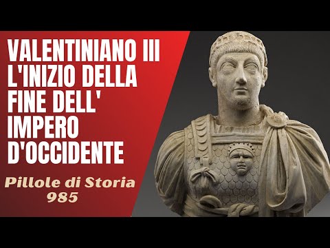985- Valentiniano III, l'inizio della fine dell'Impero Romano d'Occidente [Pillole di Storia]