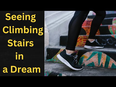 What does it mean? of Seeing Climbing Stairs in a Dream