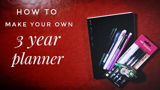 How To Make Your Own 3 Year Planner