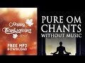OM Mantra Chanting 108 Times Without Music Pure Vocals Free Download
