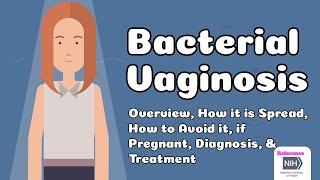 Bacterial Vaginosis - Overview, How it is Spread, How to Avoid it, if Pregnant, Diagnosis, Treatment