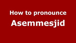 How to pronounce Asemmesjid