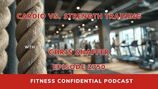 Cardio vs. Strength Training - Episode 2750