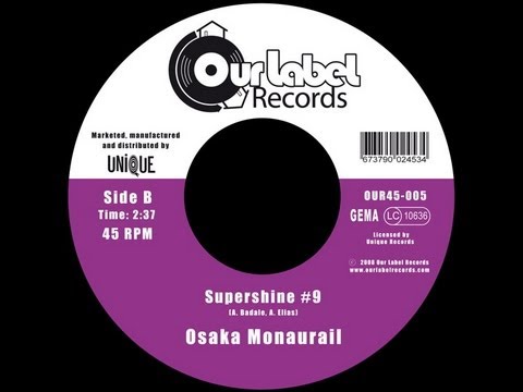 Osaka Monaurail - Supershine #9 (Our Label Records)