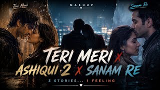 Download lagu Teri Meri × Aashiqui 2 × Sanam Re | Soulful Romantic Mashup | 2026 love mp3