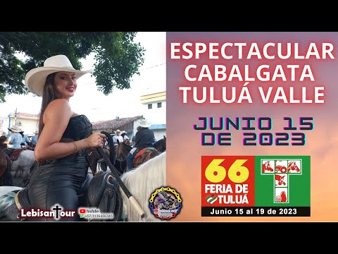 Espectacular Cabalgata Tuluá Junio 15 de 2023