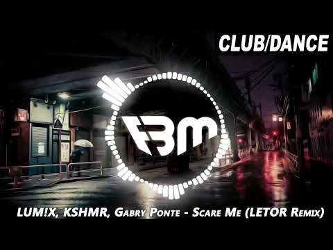 LUM!X, KSHMR, Gabry Ponte - Scare Me (feat. Karra)  (LETOR Remix) | FBM