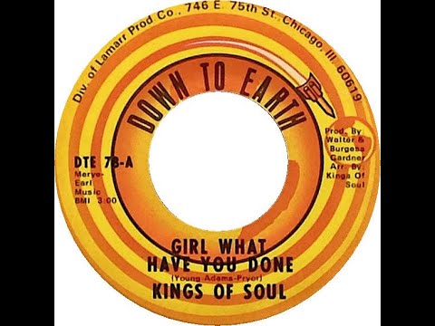 KINGS OF SOUL  GIRL WHAT HAVE YOU DONE