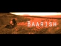 Yaariyan - Baarish Ft. Mohammad Irfan, Gajendra ...