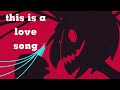 This Is A Love Song Radiosilence Hazbin Hotel Animatic