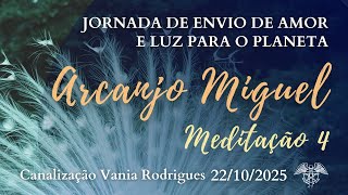Jornada de Envio de Amor e Luz para o Planeta Terra com ARCANJO MIGUEL - Meditação 4. 22-10-25.