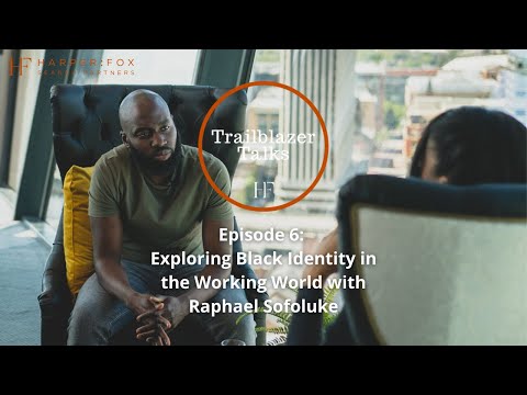 Trailblazer Talks - Episode 6: Exploring Black Identity in the Working World with Raphael Sofoluke