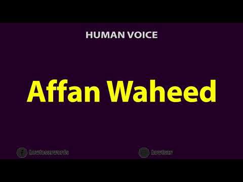 How To Pronounce Affan Waheed