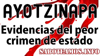 Ayotzinapa, Evidencias del peor crimen de Estado. Capítulo 1