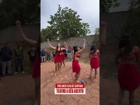 🎭268 Anos Ilha de Santana - Teatro a Céu Aberto (Participação Especial de Stefan Fer da Trupe Sabiá)