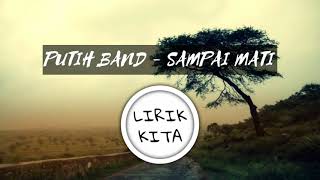 Download lagu PUTIH BAND - SAMPAI MATI (Lirik Lagu) mp3 Download lagu PUTIH BAND - SAMPAI MATI (Lirik Lagu) mp3