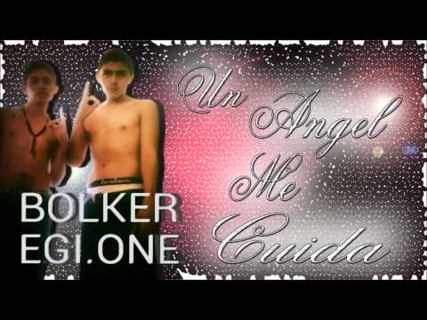 Un Angel Me Cuida - Bolker FT  Egii One (KAR XV RECORDS)