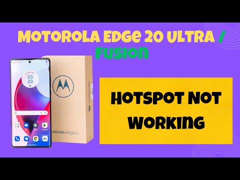Motorola Edge 20 Ultra, Fusion Hotspot Not Working