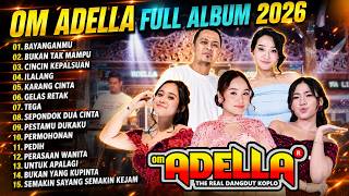 Download lagu BAYANGANMU - BUKAN TAK MAMPU - CINCIN KEPALSUAN || OM ADELLA FULL ALBUM TERBARU 2026 mp3