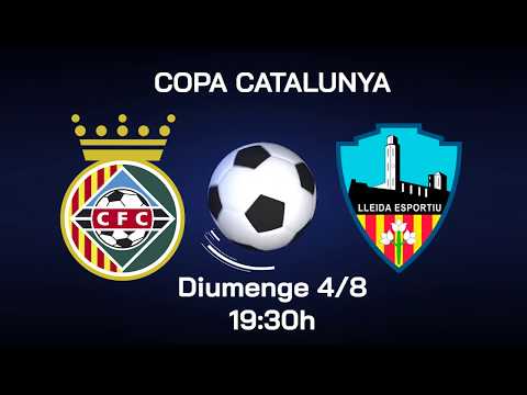 Prèvia COPA CATALUNYA - Cerdanyola FC - Lleida Esportiu (4/8/19)