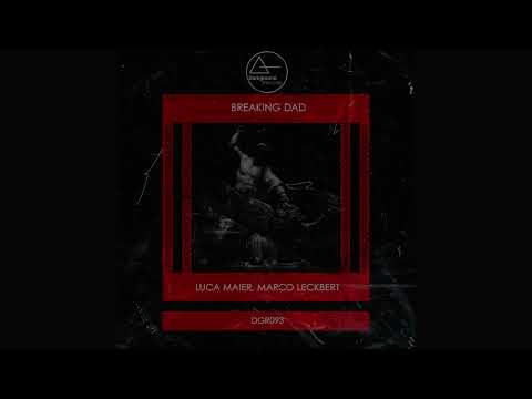 Luca Maier, Marco Leckbert - Breaking Dad (Original Mix)
