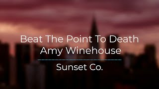 Beat The Point To Death - Amy Winehouse (Legendado/Tradução)