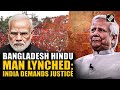 Perpetrators Of Barbaric Killing Be Brought To Justice India S Strong Msg To B Desh Amid Unrest