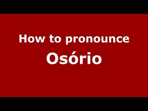 How to pronounce Osório (Brazilian Portuguese/Brazil)  - PronounceNames.com