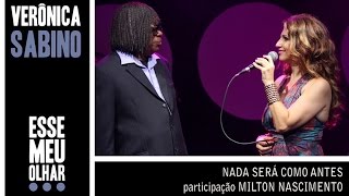 Verônica Sabino - Nada será como antes (participação Milton Nascimento)