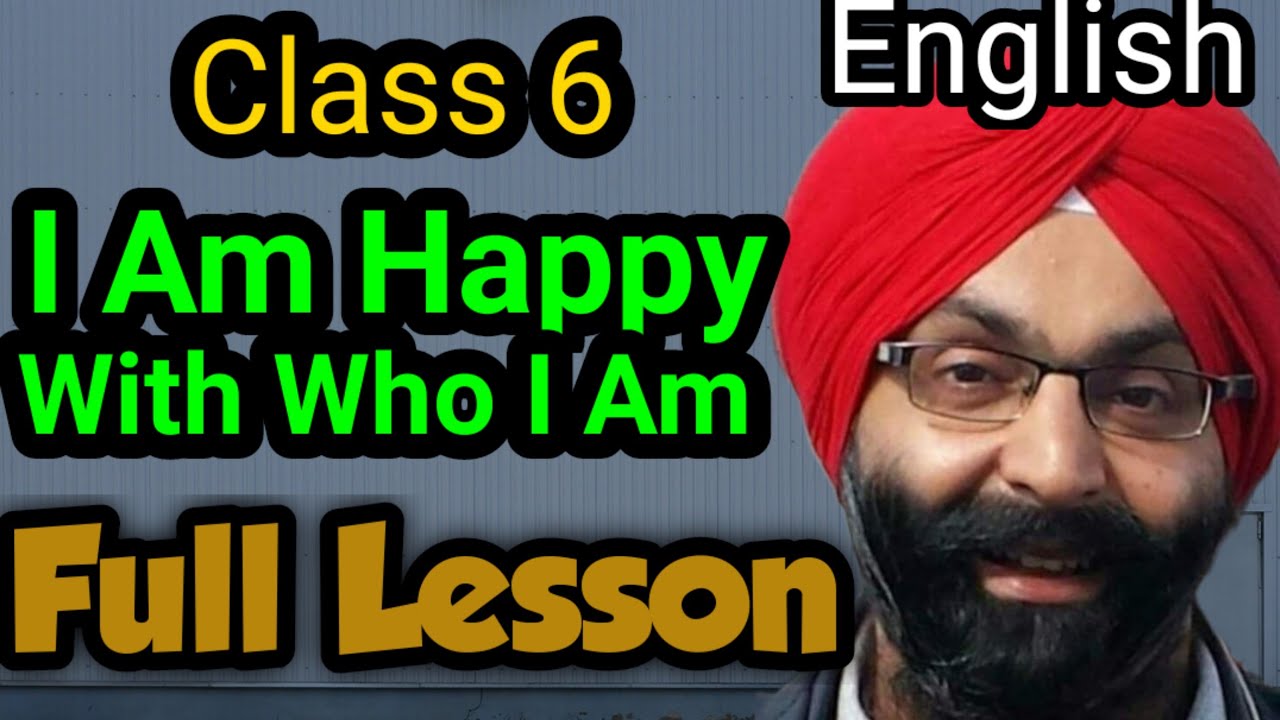 Class 6, English, Lesson11, I Am Happy With Who I Am, Full Lesson, PSEB