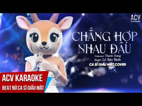 KARAOKE | Chẳng Hợp Nhau Đâu - Lê Bảo Bình x Nữ Ca Sĩ Giấu Mặt Cover  | Beat Tone Nữ Chuẩn