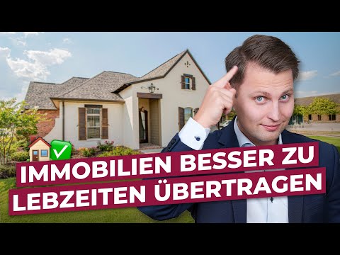 5 Gründe IMMOBILIEN schon zu Lebzeiten an seine Kinder zu übertragen