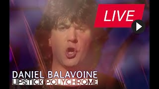 Daniel Balavoine -  Lipstick Polychrome (Live à l’Olympia 1981)