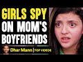 GIRLS SPY On Mom S Boyfriends What Happens Is Shocking Dhar Mann