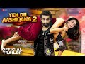 Yeh Dil Aashiqanaa 2 Official Trailer Karan Nath Jividha Sharma Kuku Kholi Rajat Bedi