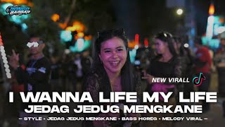 Download lagu DJ I WANNA LIFE MY LIVE JEDAG JEDUG MENGKANE VIRAL TIK-TOK • BONGOBARBAR mp3
