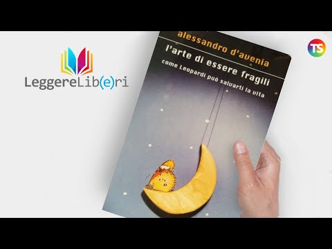 Alessandro D'Avenia e L’arte di essere fragili. Come Leopardi può salvarti la vita