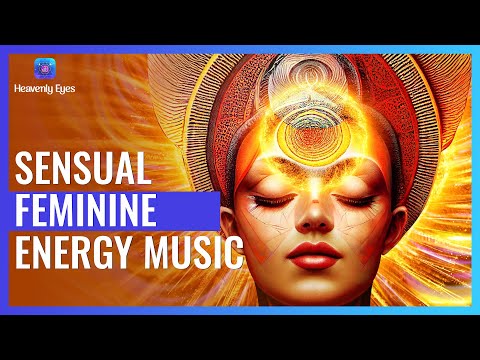 SENSUAL Feminine Energy Music ⟺ Awaken Feminine Goddess Energy ⟺ Pleasure & Joy