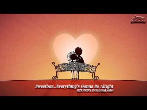 Sweetbox...Everything's Gonna Be Alright (i2k'009's Extended mix)