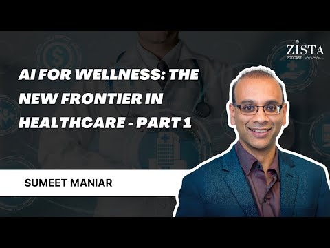 AI for Wellness: The New Frontier in Healthcare - Part 1 | S2 E16 (ft. Sumeet Maniar)