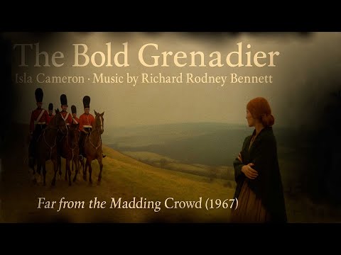 The Bold Grenadier – Isla Cameron | Music  Richard Rodney Bennett | Far from the Madding Crowd 1967