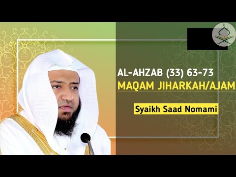 L-AHZAB (33) 63-73 Maqam Jiharkah/Ajam I Syaikh Saad Nomami