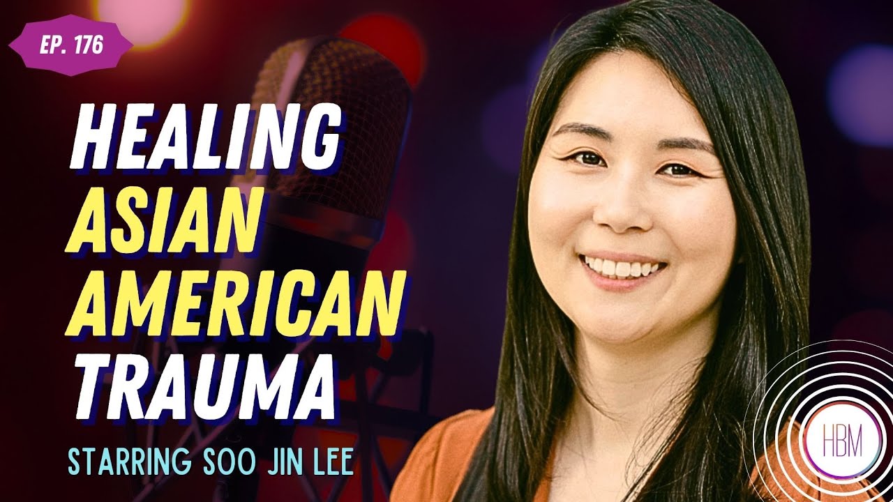 Healing Asian American Trauma with Soo Jin Lee