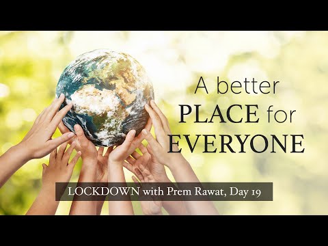 Lockdown Day 19 with Prem Rawat - Make this world a better place for everyone
