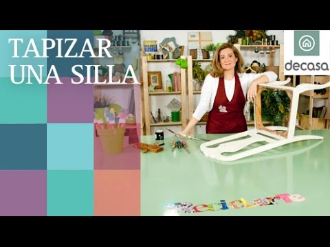 Tapizar una silla (Tutorial) | Reciclarte