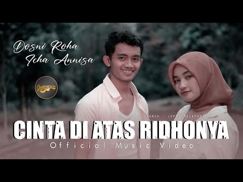Dosni Roha Ft. Zicha Anesha - Cinta Di Atas Ridhonya (Official Music Video)