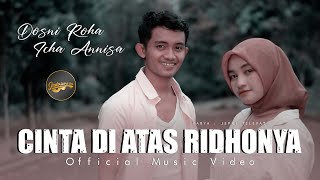 Download lagu Dosni Roha Ft. Zicha Anesha - Cinta Di Atas Ridhonya mp3