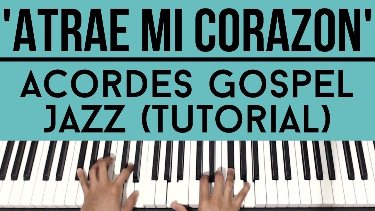 Atrae Mi Corazón - Marcos Brunet | Acordes Gospel Jazz | Piano Tutorial