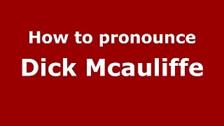 How to pronounce Dick Mcauliffe